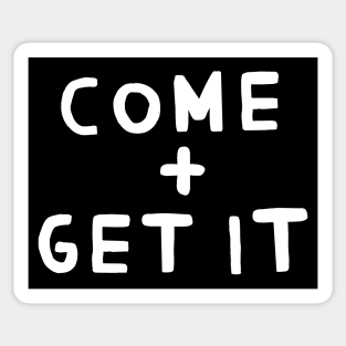 Come and Get it! Sticker